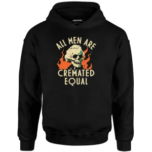 All Men Are Cremated Equal - Unisex Hoodie