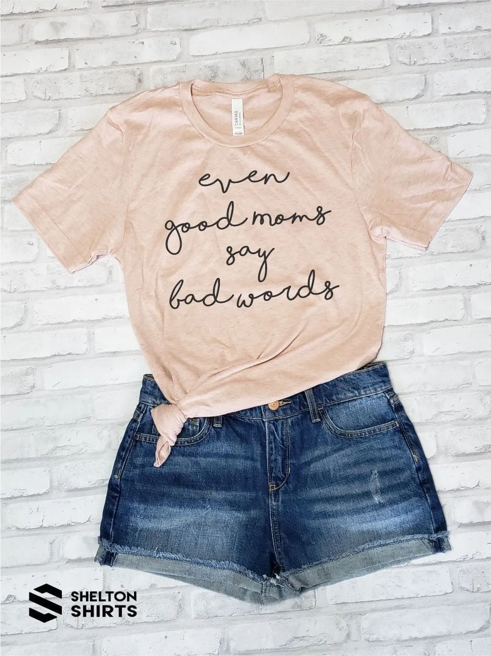 Even Good Moms Say Bad Words Super Soft Cotton Comfy T-Shirt