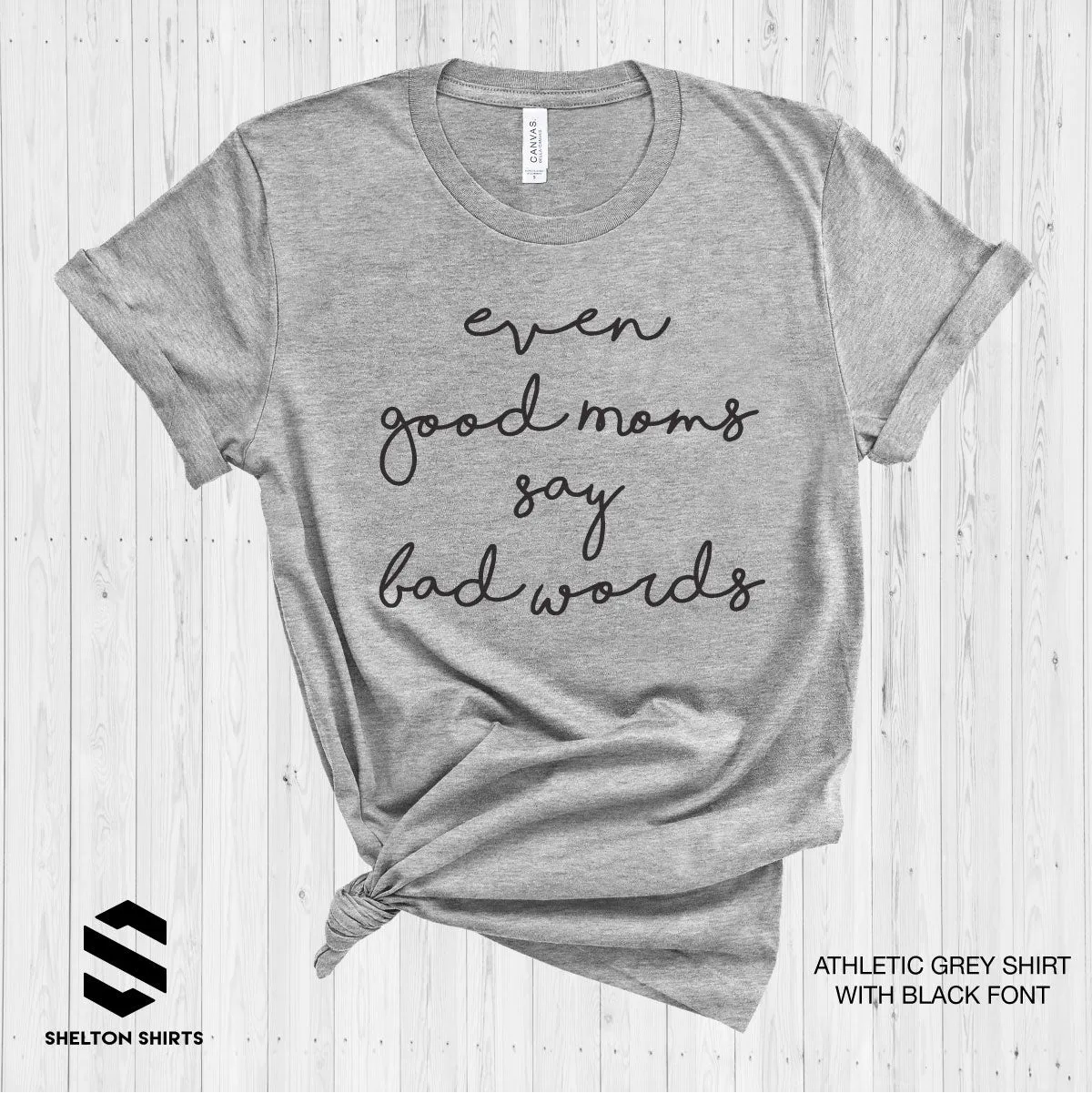 Even Good Moms Say Bad Words Super Soft Cotton Comfy T-Shirt