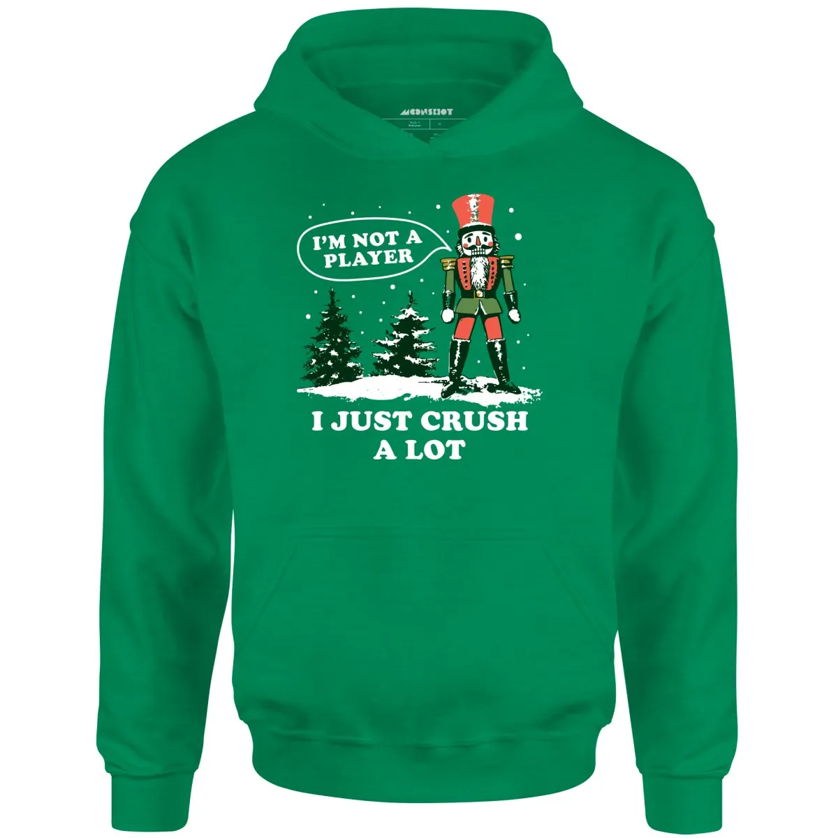 I'm Not a Player I Just Crush A Lot Nutcracker - Unisex Hoodie