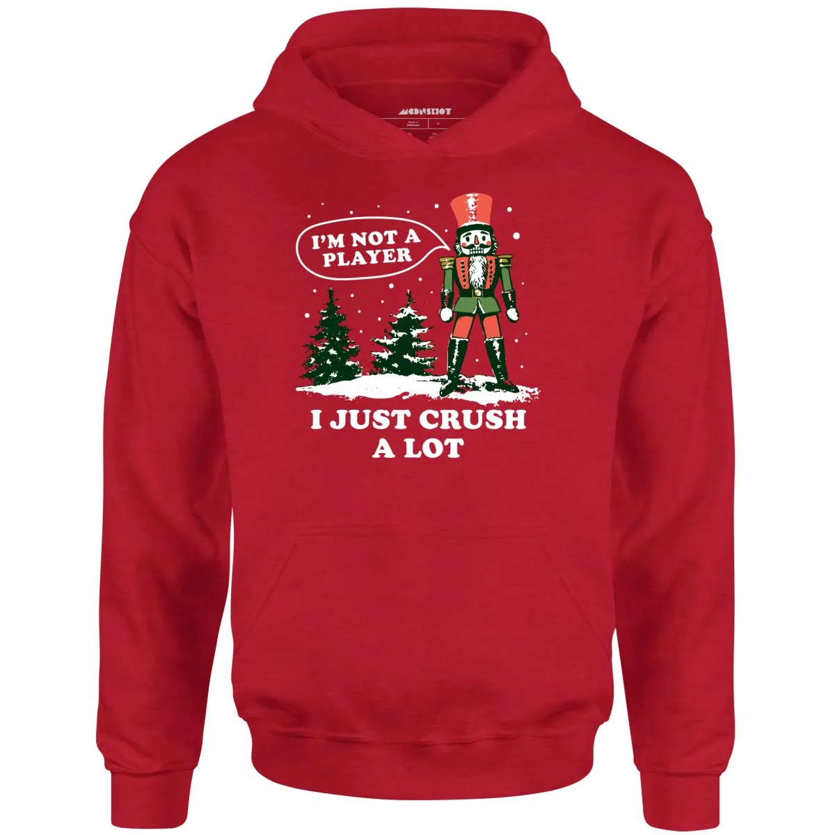 I'm Not a Player I Just Crush A Lot Nutcracker - Unisex Hoodie