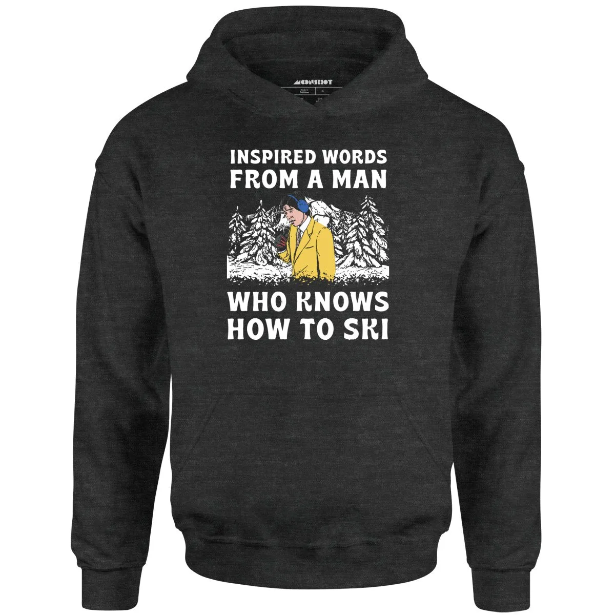 Inspired Words From a Man Who Knows How to Ski - Unisex Hoodie