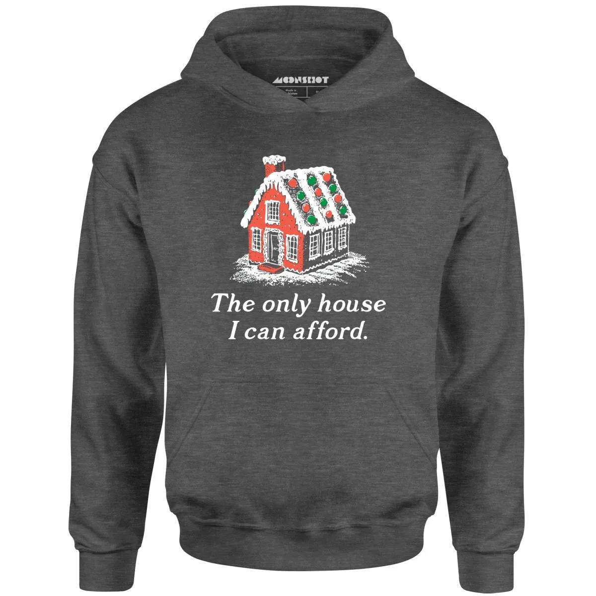 The Only House I Can Afford - Unisex Hoodie