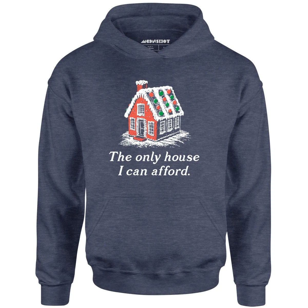 The Only House I Can Afford - Unisex Hoodie