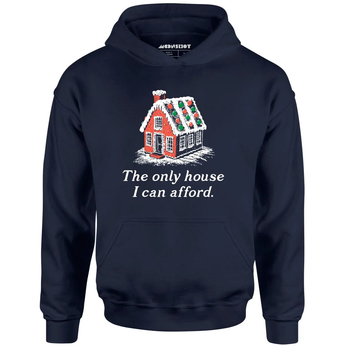 The Only House I Can Afford - Unisex Hoodie