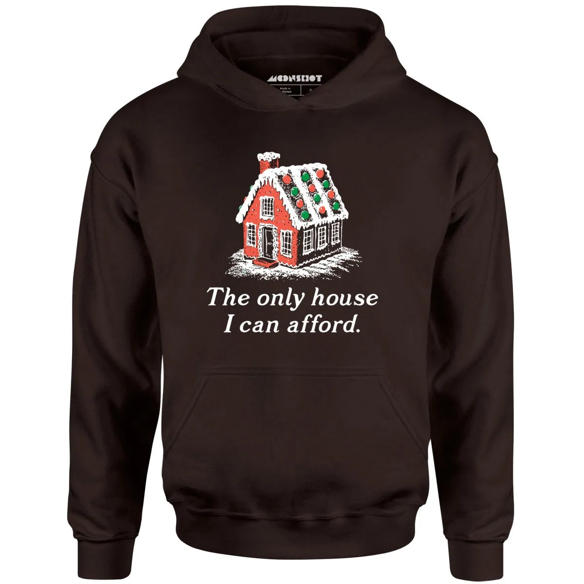 The Only House I Can Afford - Unisex Hoodie